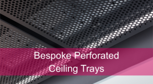 Bespoke Perforated Ceiling Panels